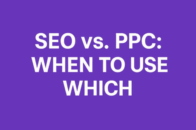SEO vs PPC - When to use which